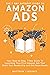 The 7 Day Authors Guide To Amazon Ads: Your Step-by-Step 7-Day Guide To Launching Your First Amazon Ads That Build Your Readership and Sell More Books