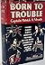 Born to Trouble