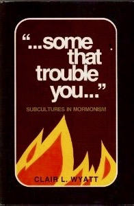 "... Some that trouble you..."; Subcultures in Mormonism (Hardcover)