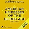 American Heiresses of the Gilded Age by Melissa Ziobro