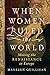 When Women Ruled the World: Making the Renaissance in Europe