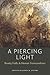 A Piercing Light: Beauty, Faith, and Human Transcendence (American Maritain Association Publications)