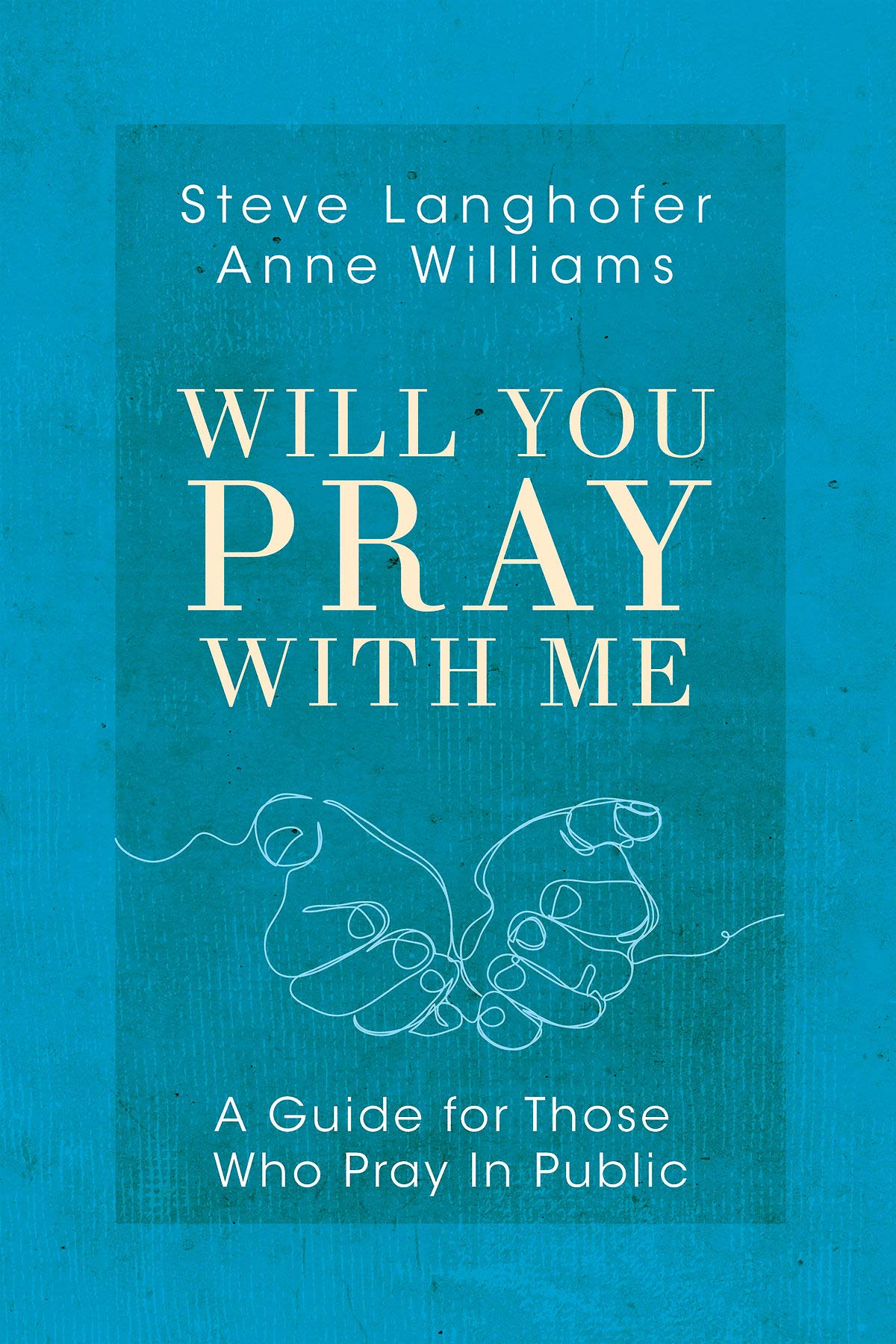Will You Pray with Me: A Guide for Those Who Pray in Public (Kindle Edition)
