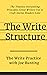 The Write Structure: The Timeless Storytelling Principles Great Writers Use to Craft Stories Readers Love