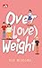 Over(love)weight