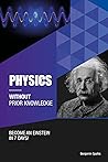 Physics Without Prior Knowledge: Become an Einstein in 7 days