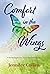 Comfort in the Wings by Jennifer    Collins