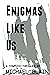 Enigmas Like Us