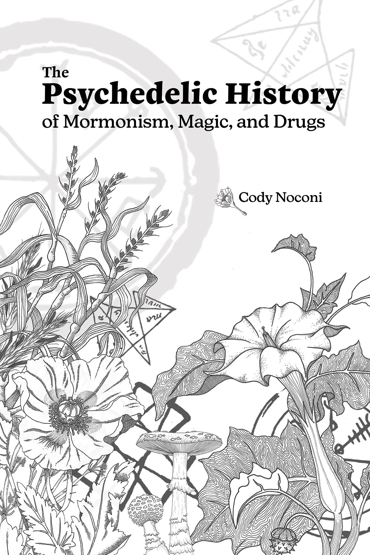 The Psychedelic History of Mormonism, Magic, and Drugs (Kindle Edition)