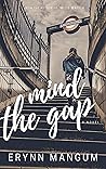 Mind the Gap by Erynn  Mangum