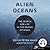 Alien Oceans: The Search for Life in the Depths of Space