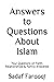 Answers to Questions About Islam: Your Questions on Faith, Relationships & Family Answered