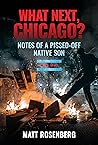 What Next, Chicago?: Notes of a Pissed-Off Native Son