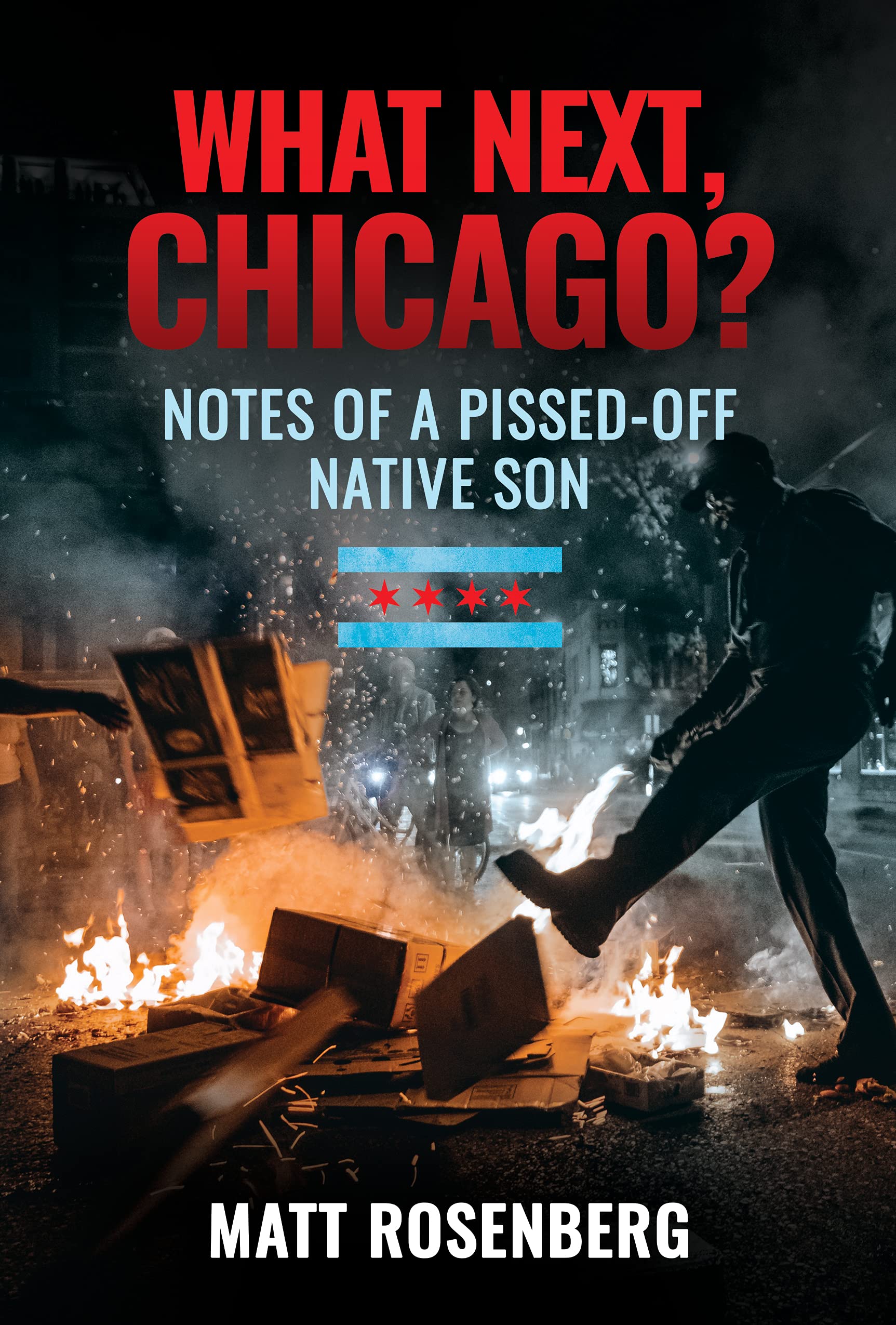 What Next, Chicago?: Notes of a Pissed-Off Native Son (Kindle Edition)