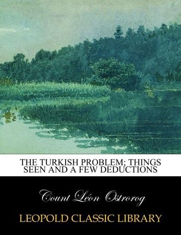 The Turkish problem; things seen and a few deductions