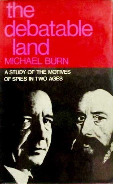 The debatable land: A study of the motives of spies in two ages