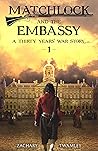 Matchlock and the Embassy: A Thirty Years' War Story Matchlock and the Embassy: A Thirty Years' War Story