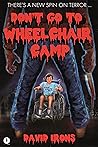 Don't Go to Wheelchair Camp by David Irons