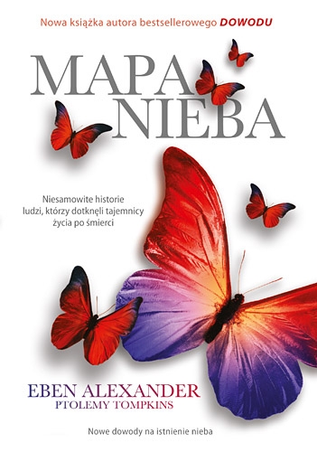 Mapa nieba. Nauka, religia i zwykli ludzie udowadniają, że zaświaty naprawdę istnieją