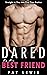 Dared by His Best Friend by Pat Lewis