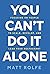 You Can't Do It Alone: Focusing on People to Scale, Develop, and Lead Your Restaurant