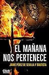 El mañana nos pertenece by Jaime Pérez de Sevilla y Ba...
