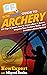 HowExpert Guide to Archery:...