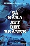 Så nära att det bränns by Christina Lindström