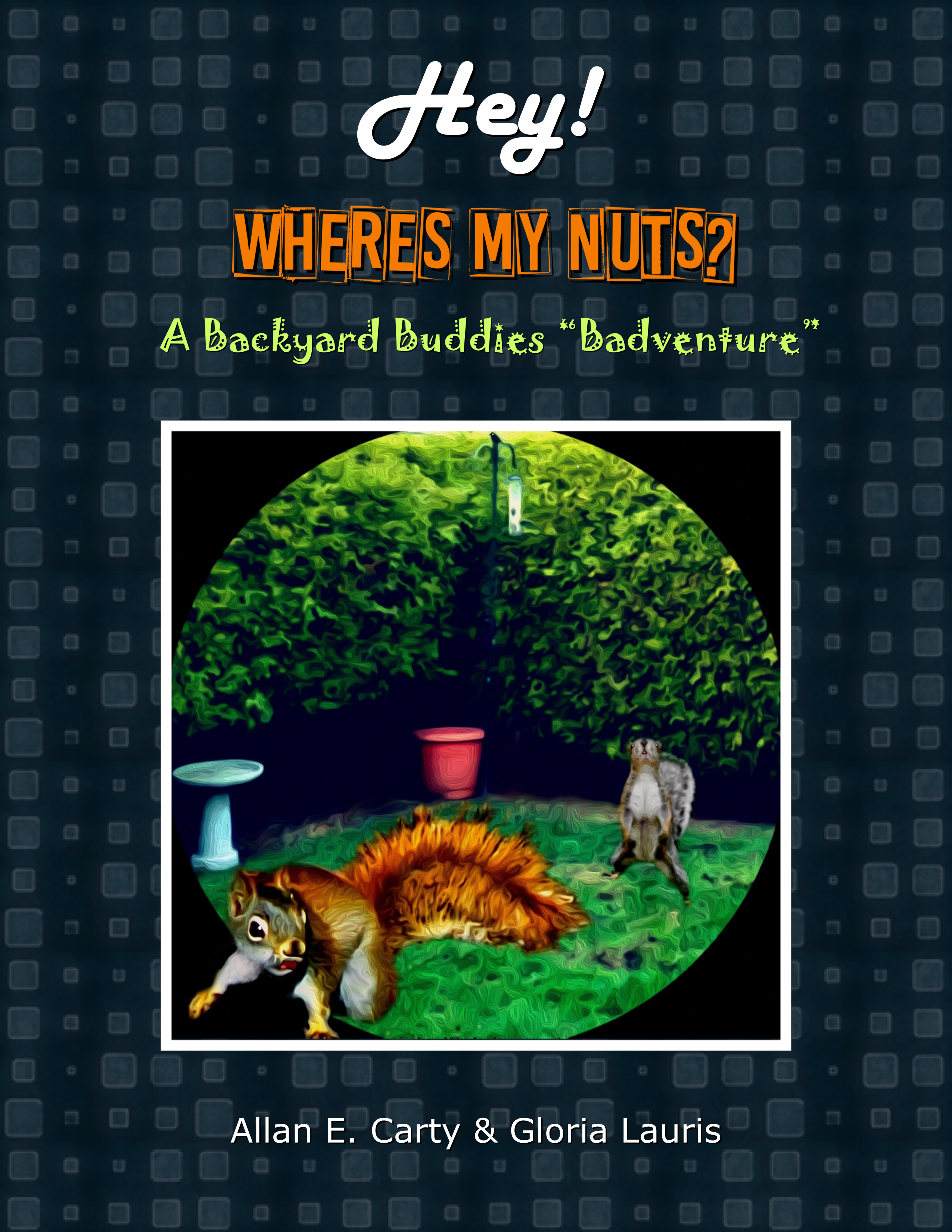 Hey! Where's My Nuts? (Backyard Buddies Badventure #1)