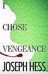 I Chose Vengeance I Chose Vengeance