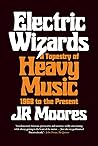 Book cover for Electric Wizards: A Tapestry of Heavy Music, 1968 to the Present
