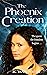 The Phoenix Creation. Book One