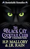 The Black Cat Cocktail Club (Remarkable Remedies, #1) by H.P. Mallory