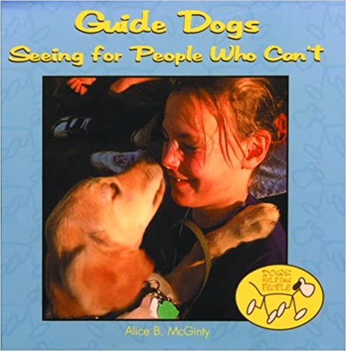 Guide Dogs: Seeing for People Who Can't (Dogs Helping People)