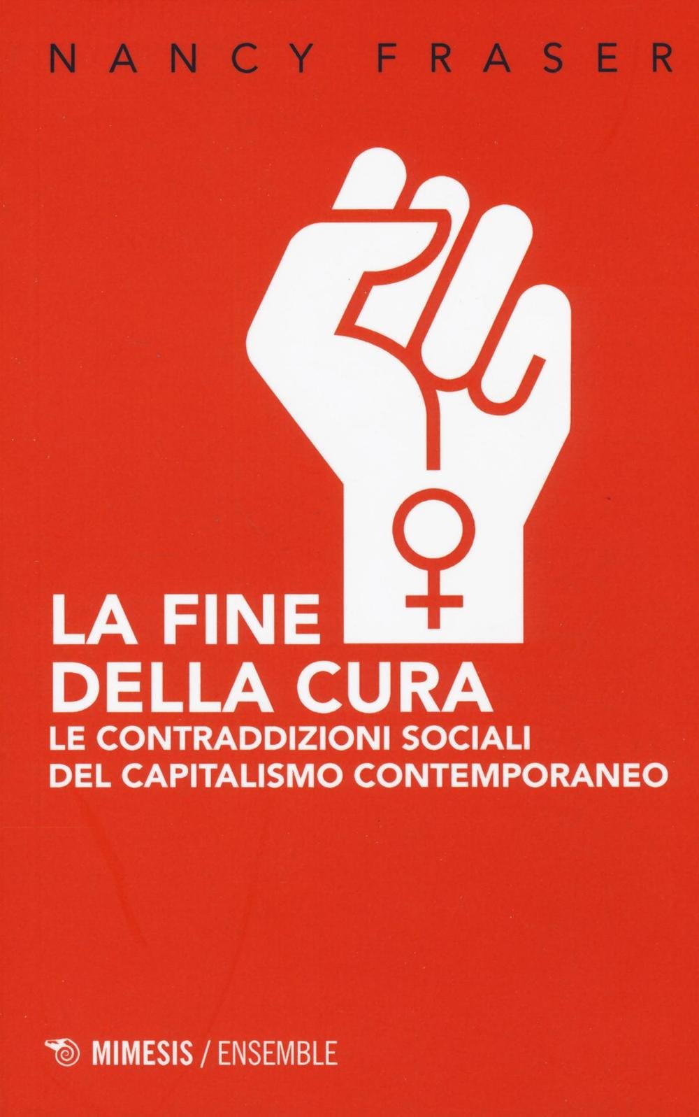 La fine della cura. Le contraddizioni sociali del capitalismo contemporaneo (Paperback)