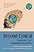 Beyond Cynical