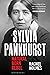 Sylvia Pankhurst: Natural Born Rebel