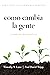 Como Cambia la Gente: Como Cristo Nos Cambia Por Su Gracia Cuaderno de Estudios (Spanish Edition)