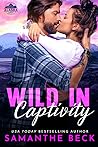 Wild in Captivity by Samanthe Beck