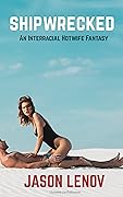 Shipwrecked: An Interracial Hotwife Fantasy 
