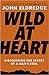 Wild at Heart Expanded Edition by John Eldredge