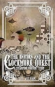 The Unicorn and the Clockwork Quest