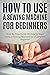 How to Use a Sewing Machine for Beginners by Nancy Moore