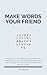 Make Words Your Friend
