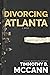 Divorcing Atlanta: It's the...