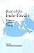 Rise of the Indo-Pacific by Chintamani Mahapatra