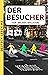 Der Besucher by Michael Wolliston Der Besucher by Michael Wolliston