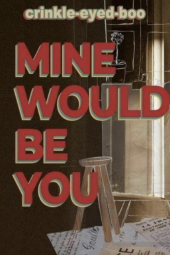 Mine Would Be You