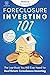Foreclosure Investing 101: ...