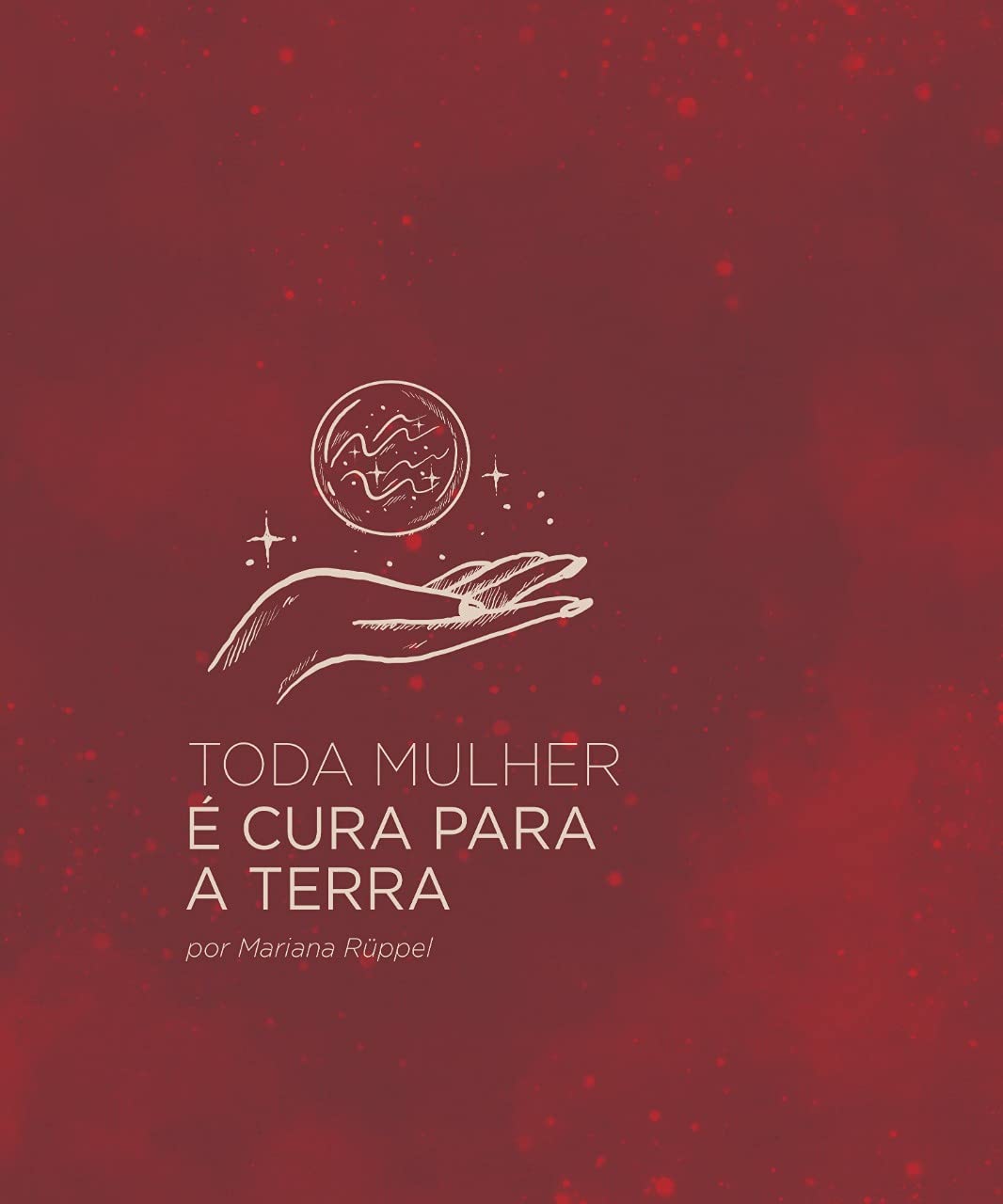 Toda mulher é cura para a terra (Portuguese Edition)